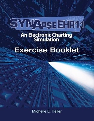 Synapse EHR 1.1 An Electronic Charting Simulation Exercise - Michelle Heller