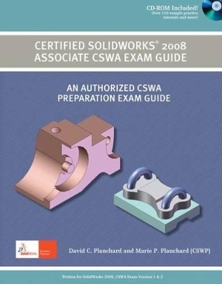 Certified Solidworks 2008 Associate CSWA Exam Guide - David Planchard, Marie Planchard