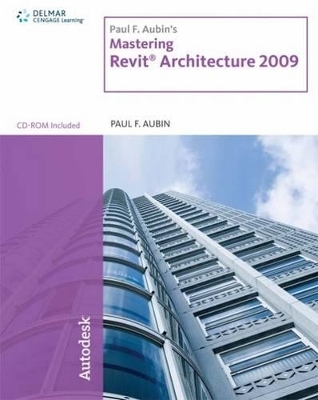 Paul F. Aubin's Mastering Revit Architecture 2009 - Paul F. Aubin