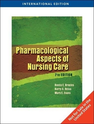 Pharmacological Aspects of Nursing Care - Bonita Broyles, Barry S. Reiss, Mary Evans