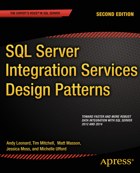 SQL Server Integration Services Design Patterns - Tim Mitchell, Matt Masson, Andy Leonard, Jessica Moss, Michelle Ufford