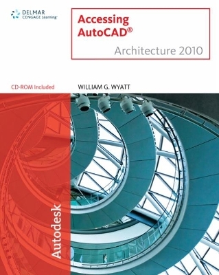 Accessing AutoCAD® Architecture 2010 - William Wyatt