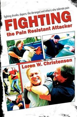 Fighting the Pain Resistant Attacker - Loren W Christensen