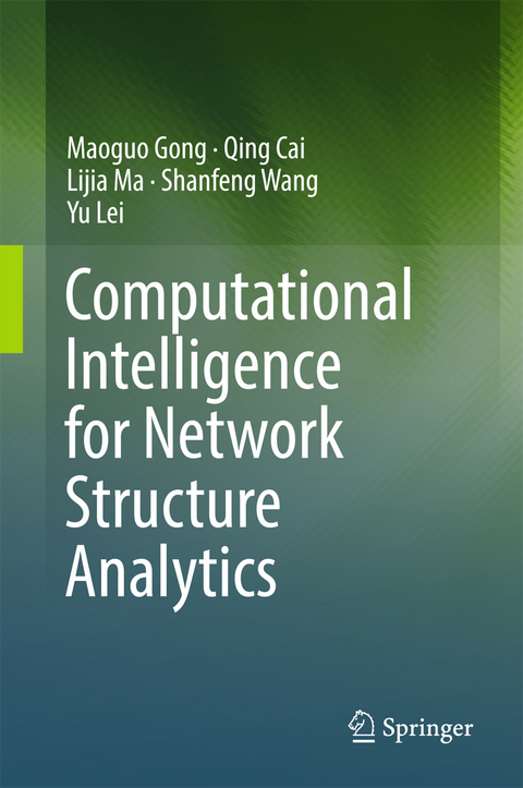 Computational Intelligence for Network Structure Analytics - Maoguo Gong, Qing Cai, Lijia Ma, Shanfeng Wang, Yu Lei