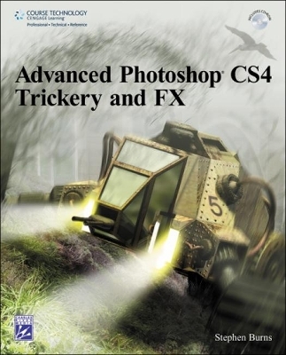 Advanced Photoshop C4 Trickery & FX - Stephen Burns