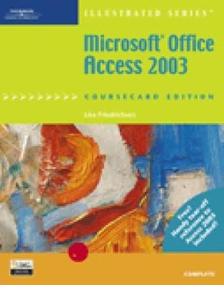 Microsoft Office Access 2003, Illustrated Complete, CourseCard Edition - Lisa Friedrichsen