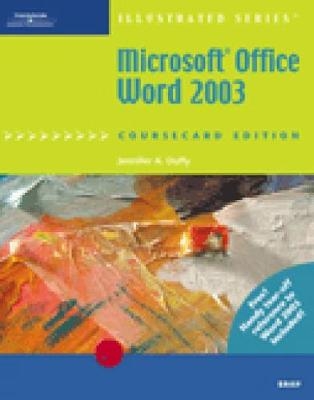 Microsoft Office Word 2003, Illustrated Brief, CourseCard Edition - Jennifer Duffy