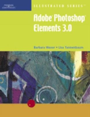 Adobe Photoshop Elements 3.0, Illustrated - Barbara Waxer, Lisa Tannenbaum