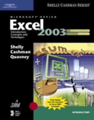 Microsoft Office Excel 2003: Introductory Concepts and Techniques, - Gary B. Shelly, Thomas J. Cashman, James S. Quasney