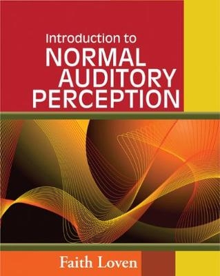 Introduction to Normal Auditory Perception - Faith Loven