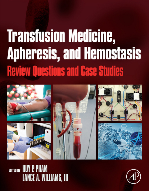 Transfusion Medicine, Apheresis, and Hemostasis -  Lance A. Williams III,  Huy P. Pham