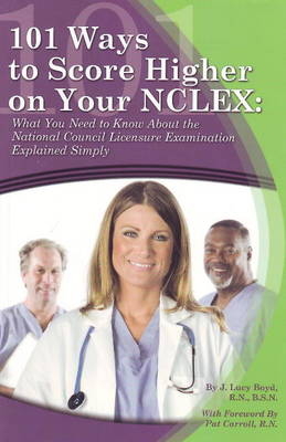 101 Ways to Score Higher in Your NCLEX - J. Lucy Boyd