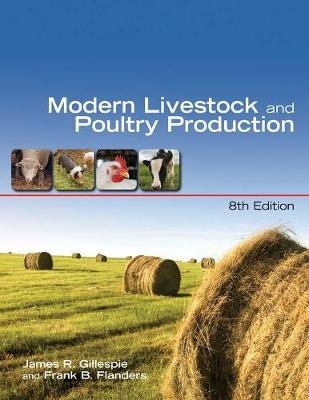 Modern Livestock & Poultry Production - James Gillespie, Frank Flanders