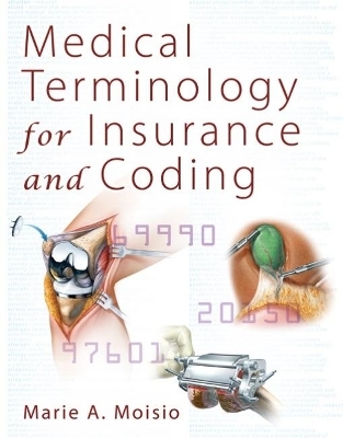 Medical Terminology for Insurance and Coding - Marie Moisio