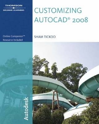 Customizing AutoCAD 2008 - Sham Tickoo