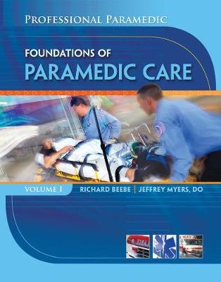 Professional Paramedic, Volume I - Richard Beebe, Jeff Myers