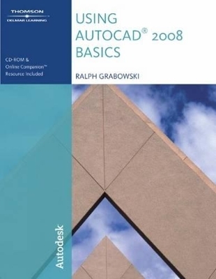 Using AutoCAD 2008 Basics - Ralph Grabowski