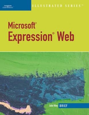 Microsoft Expression Web-illustrated Brief - Jessica Evans, Julie Riley