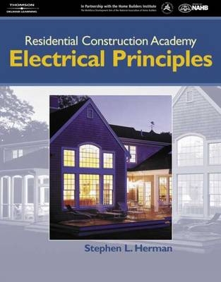 Residential Construction Academy: Electrical Principles - Stephen Herman