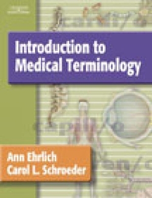 Introduction to Medical Terminology - Ann Ehrlich, Carol Schroeder