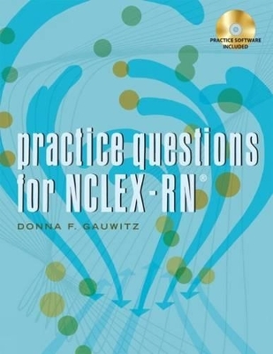Practice Questions for NCLEX-RN� - Donna Gauwitz