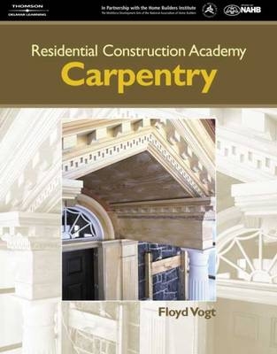 Residential Construction Academy: Carpentry - Floyd Vogt