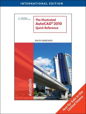 Illustrated AutoCAD 2010 Quick Reference - Ralph Grabowski