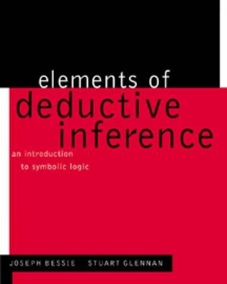 Elements of Deductive Inference - Joseph Bessie, Stuart Glennan