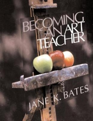 Becoming an Art Teacher - Jane Bates