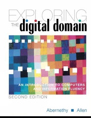 EXPLORING THE DIGITAL DOMAIN:INTRO TO COMPUTERS/INFO FLUENCY - Kenneth Abernethy, J. Thomas Allen