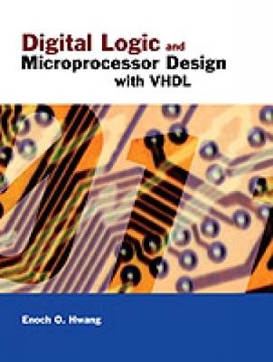 Digital Logic and Microprocessor Design with VHDL - Enoch Hwang