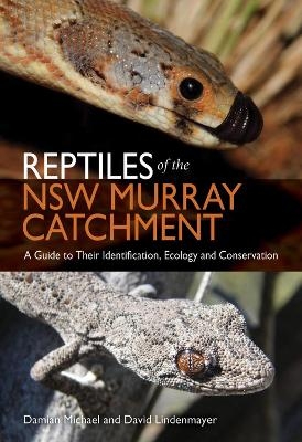 Reptiles of the NSW Murray Catchment - Damian Michael, David Lindenmayer