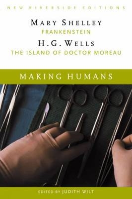 Making Humans - Alan Richardson, H. G. Wells, Judith Wilt, Mary Wollstonecraft Shelley