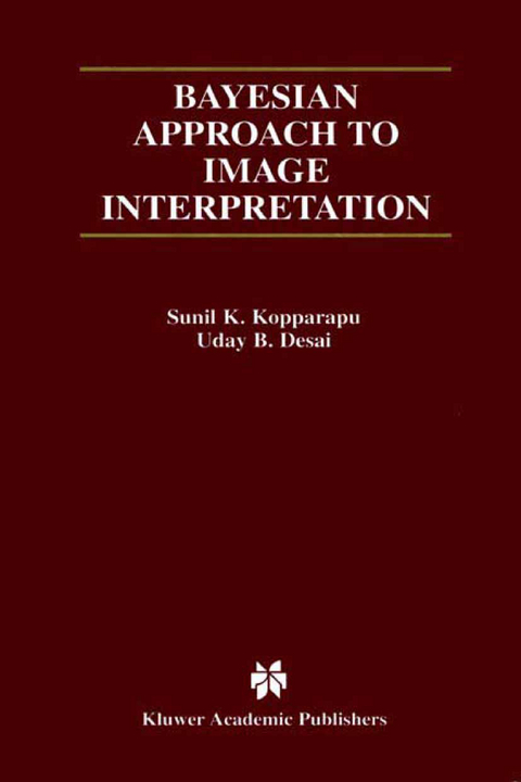 Bayesian Approach to Image Interpretation - Sunil K. Kopparapu, Uday B. Desai