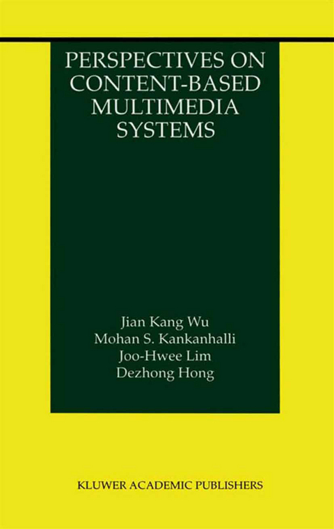 Perspectives on Content-Based Multimedia Systems -  Jian Kang Wu, Mohan S. Kankanhalli,  Joo-Hwee Lim,  Dezhong Hong