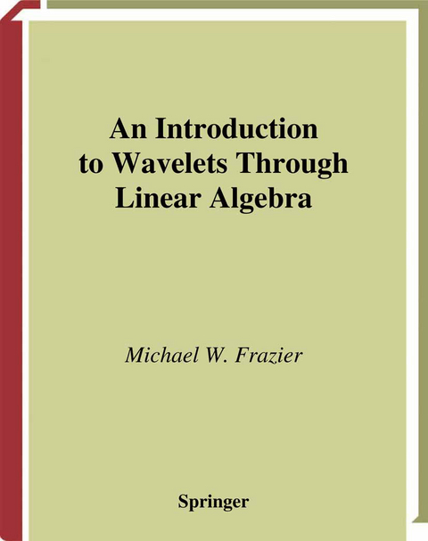 An Introduction to Wavelets Through Linear Algebra - Michael W. Frazier