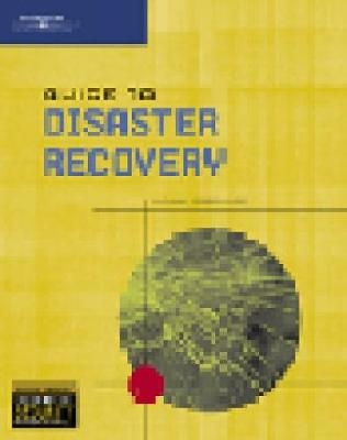 Guide to Disaster Recovery - Michael Erbschloe