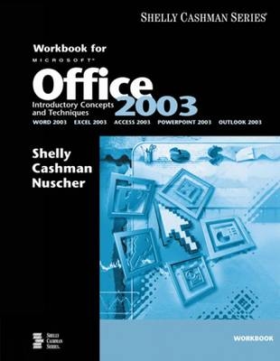 Microsoft Office 2003: Introductory Concepts And Techniques Workbook - Gary B. Shelly, Thomas J. Cashman, David N. Nuscher, Tim J. Walker