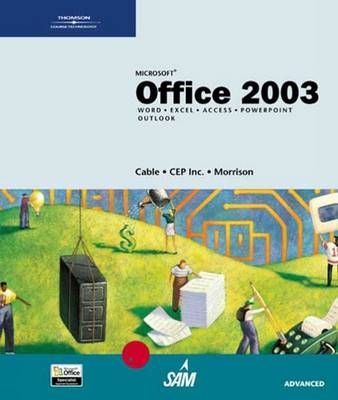 Microsoft Office 2003, Advanced Course - Sandra Cable, Connie Morrison