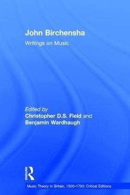 John Birchensha: Writings on Music - Christopher D.S. Field, Benjamin Wardhaugh