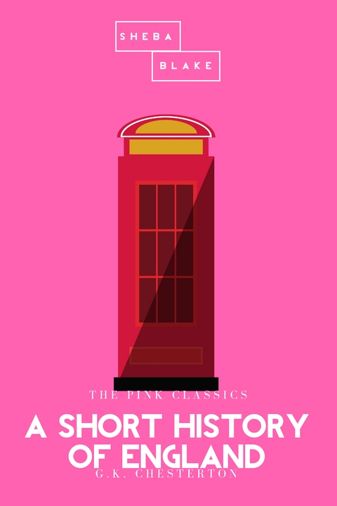 A Short History of England | The Pink Classics - G. K. Chesterton, Sheba Blake