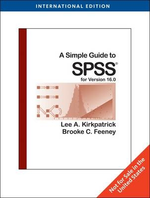 A Simple Guide to SPSS for Version 16.0 - Lee A. Kirkpatrick, Brooke C. Feeney