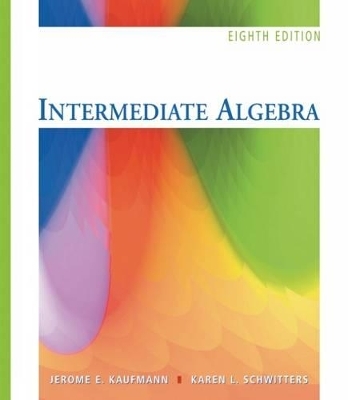 Intermediate Algebra - Jerome E. Kaufmann, Karen Schwitters