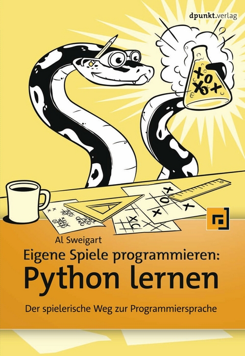 Eigene Spiele programmieren - Python lernen -  Al Sweigart