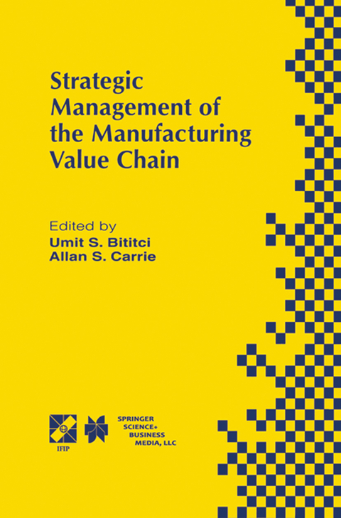 Strategic Management of the Manufacturing Value Chain - Umit S. Bititci, Allan S. Carrie