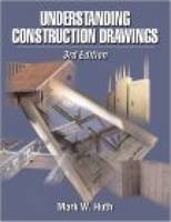 Understanding Construction Drawings - Mark W. Huth