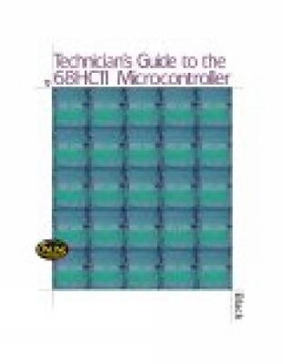 Technician's Guide to the 68HC11 Microcontroller - Dan Black, Leo Chartrand