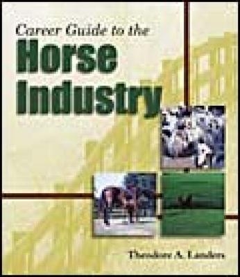 The Career Guide to the Horse Industry - Theodore Landers
