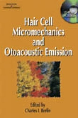 Hair Cell Micromechanics and Otoacoustic Emission - Charles I. Berlin