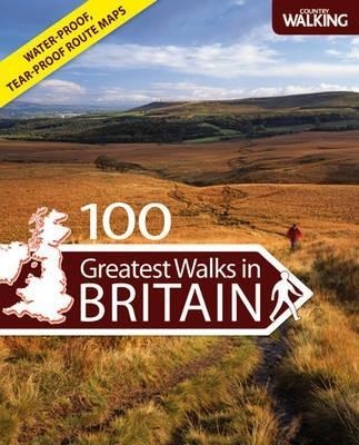 100 Greatest Walks in Britain - "Country Walking" "Country Walking" Magazine